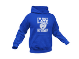 I'm Not Late Hoodie