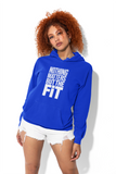 Nothing Matters But The Fit Hoodie