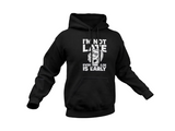 I'm Not Late Hoodie