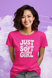 Just A Soft Girl T-Shirt