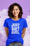 Just A Soft Girl T-Shirt