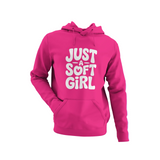 Just A Soft Girl Hoodie