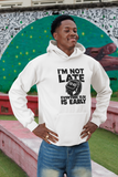 I'm Not Late Hoodie