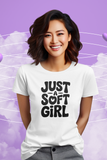 Just A Soft Girl T-Shirt