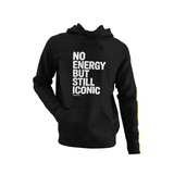 No Energy But Still Iconic Hoodie