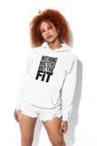 Nothing Matters But The Fit Hoodie