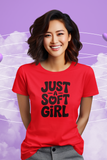 Just A Soft Girl T-Shirt