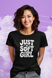 Just A Soft Girl T-Shirt